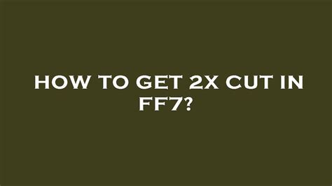 ff7 double cut|ff7 2x cut.